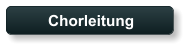 Chorleitung